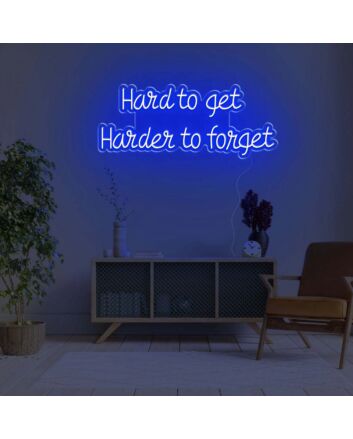 Hard To Get Hard To Forget LED Neon Sign