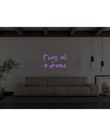 It Was All A Dream Neon Sign
