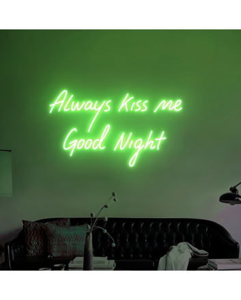 &quot;Always Kiss Me Good Night&quot; LED Neon Sign