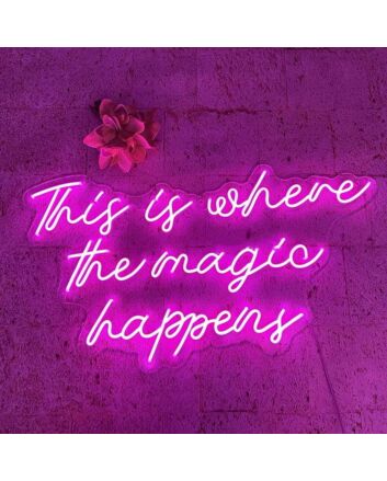 This Is Where The Magic Happens Neon Sign