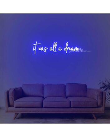 It Was All A Dream 3 Neon Sign