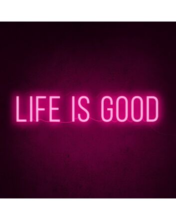 Life Is Good Neon Sign