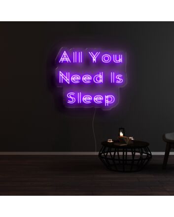 All You Need Is Sleep Neon Sign
