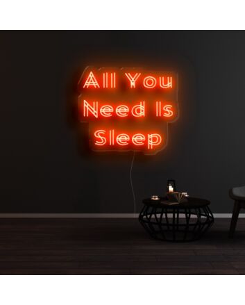 All You Need Is Sleep Neon Sign
