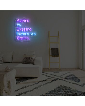 Aspire To Inspire Before We Expire Neon Sign