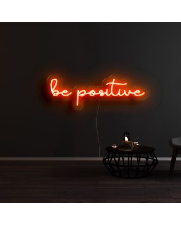 Be Positive Neon Sign