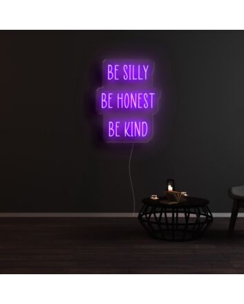 Be Silly Be Honest Be Kind Neon Sign