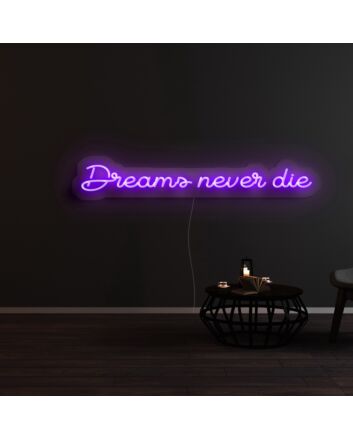 Dreams Never Die Neon Sign