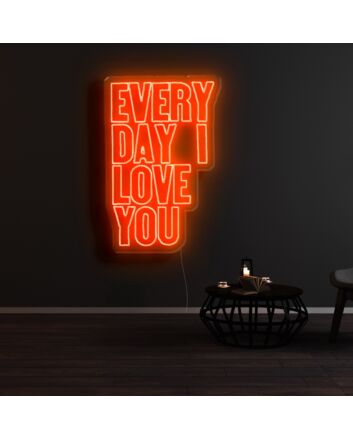 Everyday I Love You Neon Sign