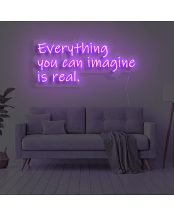 Everything You Can Imagine Is Real Neon Sign
