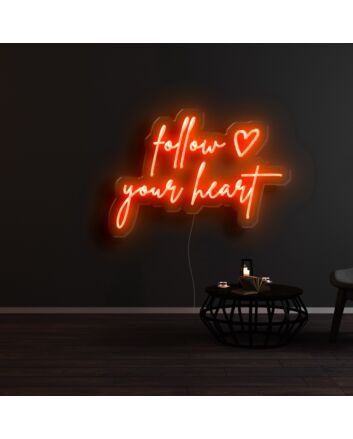 Follow Your Heart Neon Sign