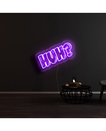 HUH Neon Sign