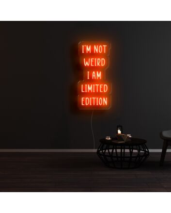 Im Not Weird I Am Limited Edition Neon Sign