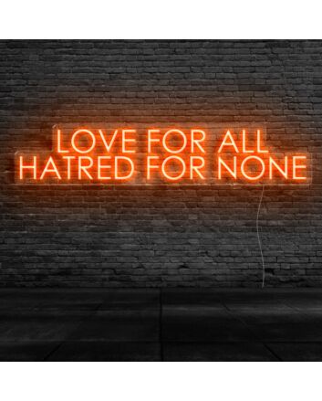 Love For All Hatred For None Neon Sign
