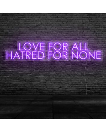 Love For All Hatred For None Neon Sign