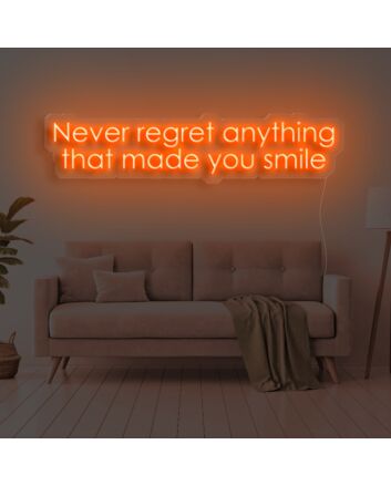 Never Regret Anything That Made You Smile Neon Sign