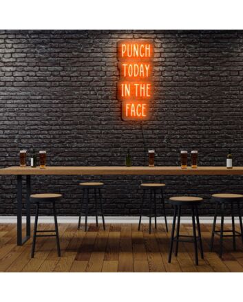 Punch Today In The Face Neon Sign