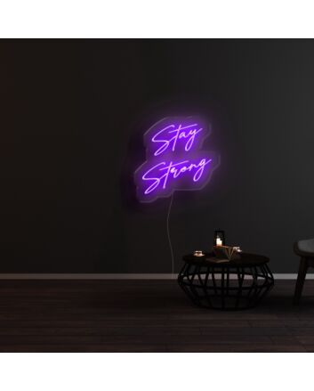 Stay Strong Neon Sign