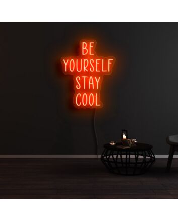 Be Yourself Stay Cool Neon Sign