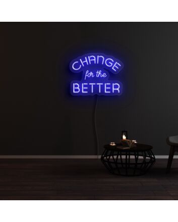 Change For The Better Neon Sign
