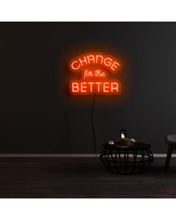 Change For The Better Neon Sign
