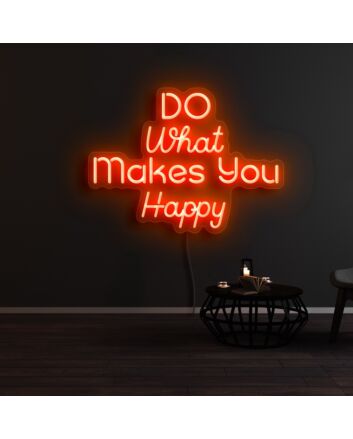Do What Makes You Happy Neon Sign