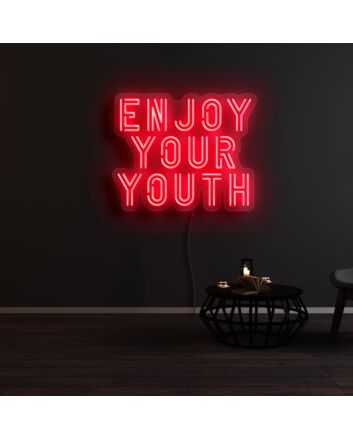 Enjoy Your Youth Neon Sign