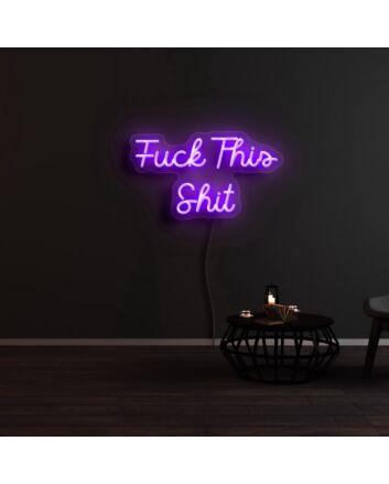 Fuck This Shit Neon Sign