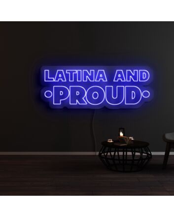 Latina And Proud Neon Sign