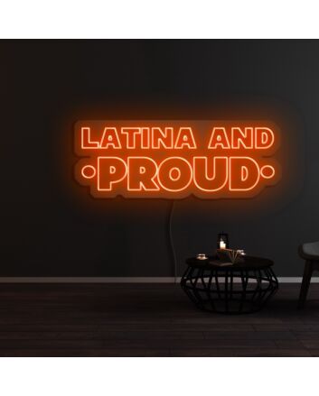 Latina And Proud Neon Sign
