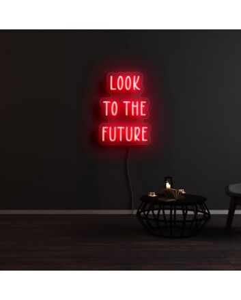 Look To The Future Neon Sign