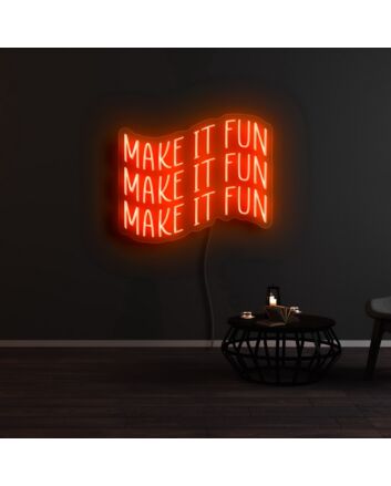 Make It Fun Neon Sign