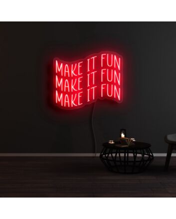 Make It Fun Neon Sign