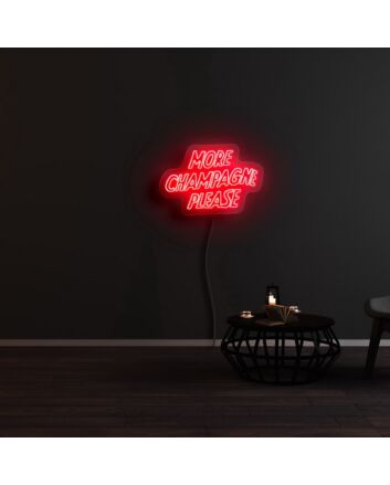 More Champagne Please Neon Sign