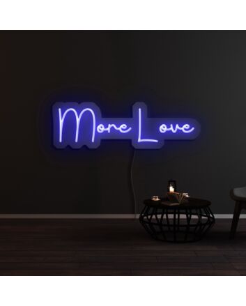 More Love Neon Sign