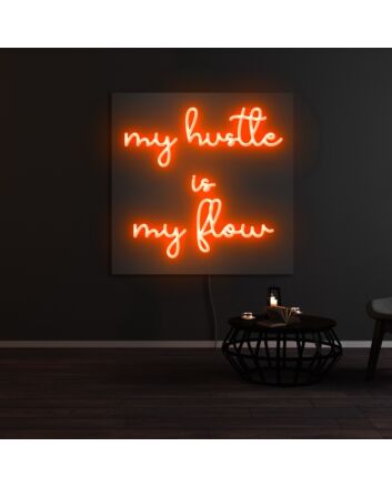 My Hustle Is My Flow Neon Sign