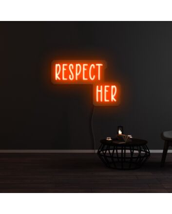 Respect Her Neon Sign