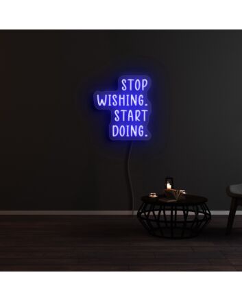 Stop Wishing Start Doing Neon Sign