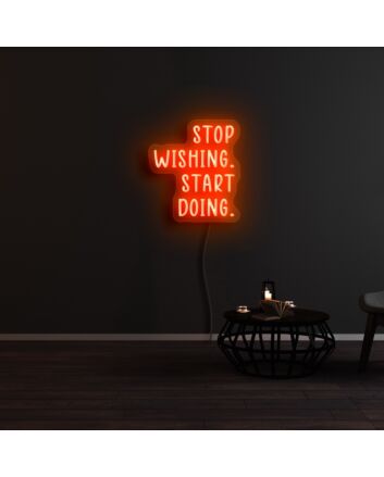 Stop Wishing Start Doing Neon Sign