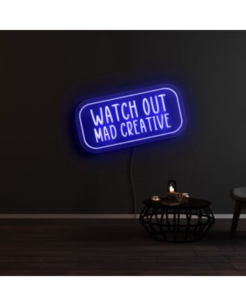 Watch Out Mad Creative Neon Sign
