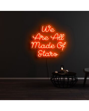 We Are All Made Of Stars Neon Sign