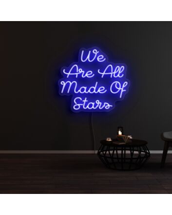 We Are All Made Of Stars Neon Sign