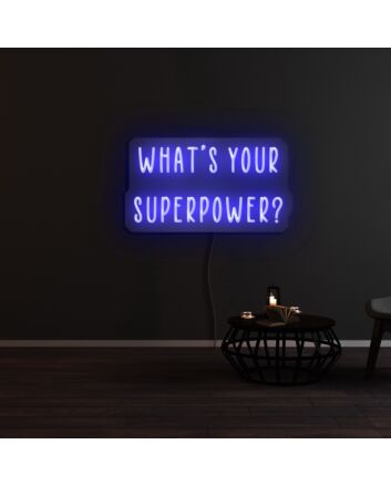 Whats Your Superpower Neon Sign