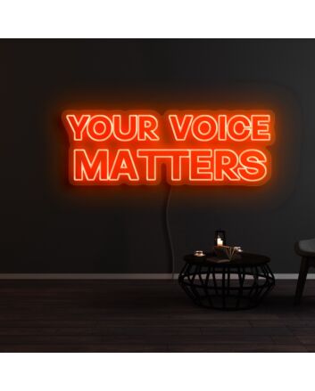 Your Voice Matters Neon Sign