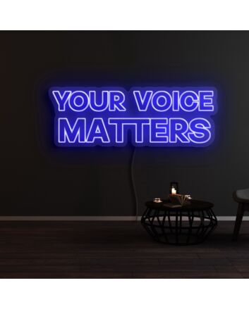 Your Voice Matters Neon Sign