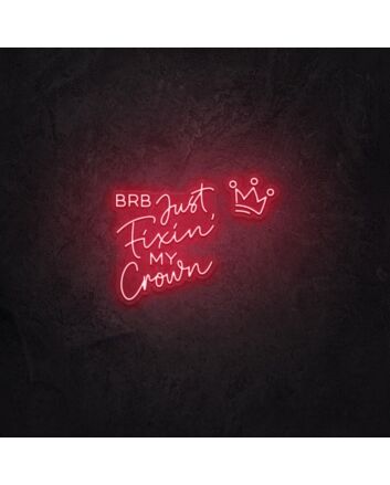 BRB Just Fixing My Crown LED Neon Sign
