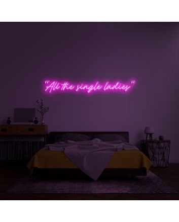 All The Single Ladies Neon Sign