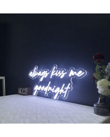 Always Kiss Me Goodnight Neon Sign