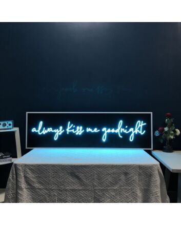 Always Kiss Me Goodnight V1 Neon Sign