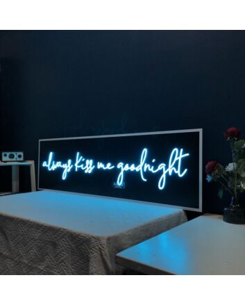 Always Kiss Me Goodnight V1 Neon Sign